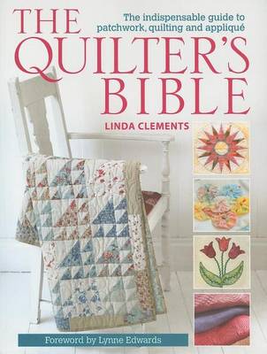 Book cover for Quilter's Bible, The: The Indespensable Guide to Patchwork, Quilting, and Applique