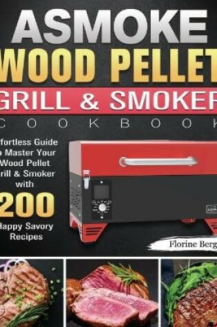 Cover of ASMOKE Wood Pellet Grill & Smoker Cookbook