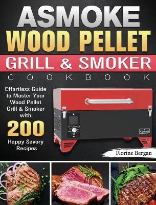 Cover of ASMOKE Wood Pellet Grill & Smoker Cookbook