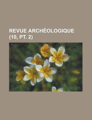 Book cover for Revue Archeologique (10, PT. 2 )