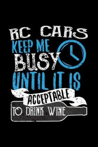 Cover of RC Cars Keep Me Busy Until It Is Acceptable To Drink Wine