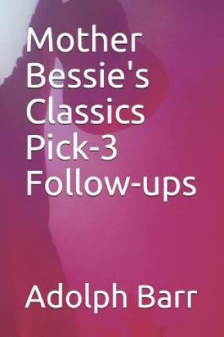 Cover of Mother Bessie's Classics Pick-3 Follow-Ups