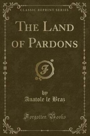 Cover of The Land of Pardons (Classic Reprint)