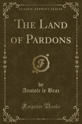 Book cover for The Land of Pardons (Classic Reprint)