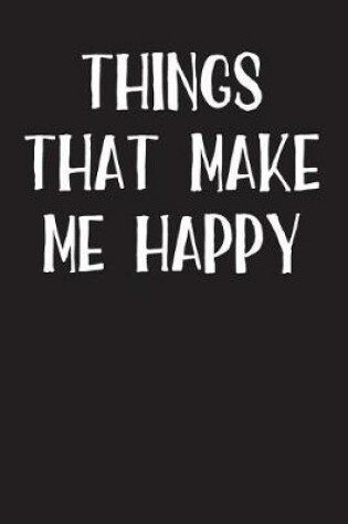 Cover of Things That Make Me Happy