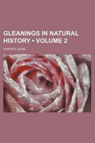 Cover of Gleanings in Natural History (Volume 2)
