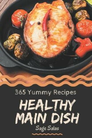 Cover of 365 Yummy Healthy Main Dish Recipes