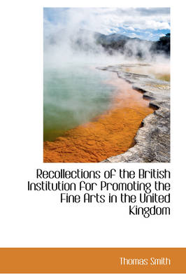 Book cover for Recollections of the British Institution for Promoting the Fine Arts in the United Kingdom