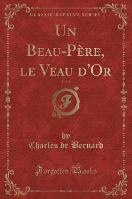 Book cover for Un Beau-Père, Le Veau d'Or, Vol. 2 (Classic Reprint)