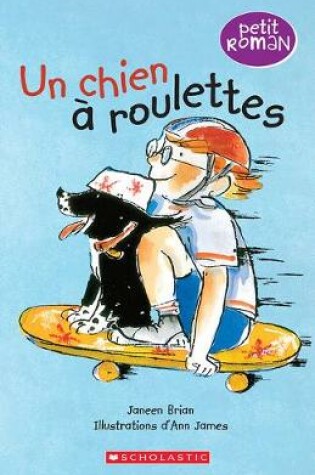 Cover of Petit Roman: Un Chien À Roulettes