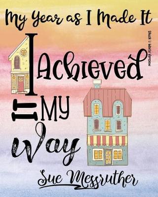 Book cover for I Achieved It My Way (Black & White Version)