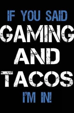 Cover of If You Said Gaming And Tacos I'm In
