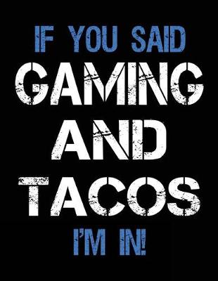 Book cover for If You Said Gaming And Tacos I'm In