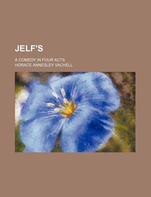 Book cover for Jelf's; A Comedy in Four Acts