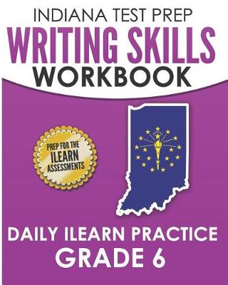 Cover of Indiana Test Prep Writing Skills Workbook Daily iLearn Practice Grade 6