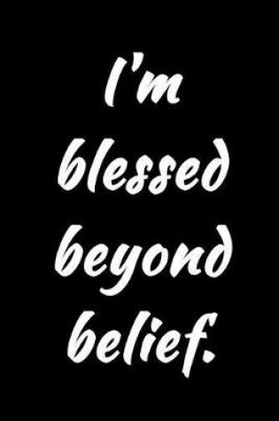 Cover of I'm Blessed Beyond Belief.