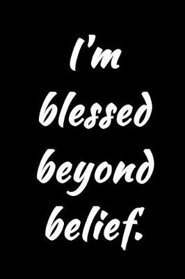 Cover of I'm Blessed Beyond Belief.