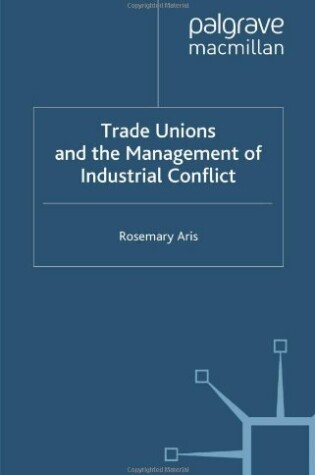 Cover of Trade Unions and the Management of Industrial Conflict