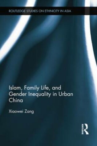 Cover of Islam, Family Life, and Gender Inequality in Urban China