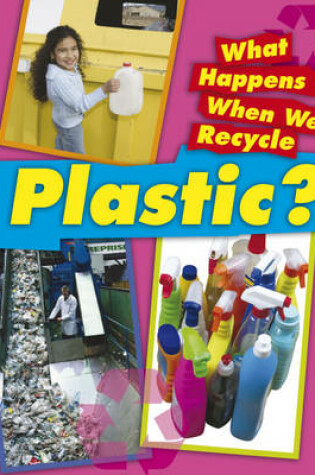 Cover of What Happens When We Recycle: Plastic