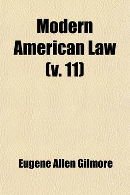 Book cover for Modern American Law (Volume 11); A Systematic and Comprehensive Commentary on the Fundamental Principles of American Law and Procedure, Accompanied by Leading Illustrative Cases and Legal Forms