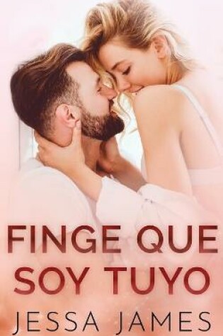 Cover of Finge que soy tuyo
