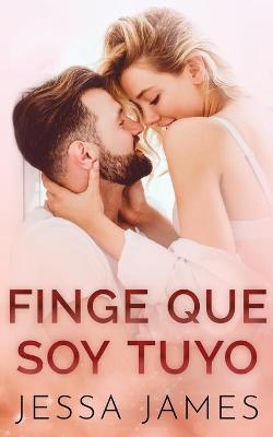 Book cover for Finge que soy tuyo