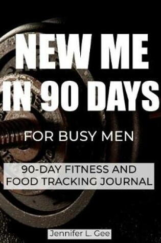 Cover of New Me in 90 Days for Busy Men