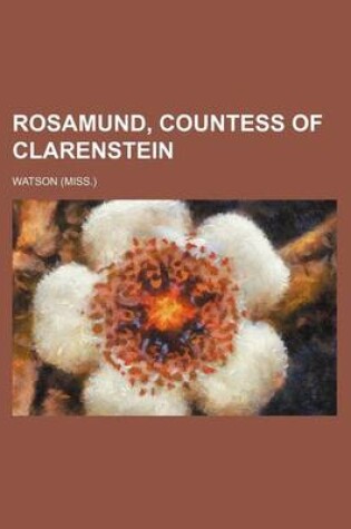 Cover of Rosamund, Countess of Clarenstein (Volume 2)