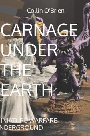 Cover of Carnage Under the Earth