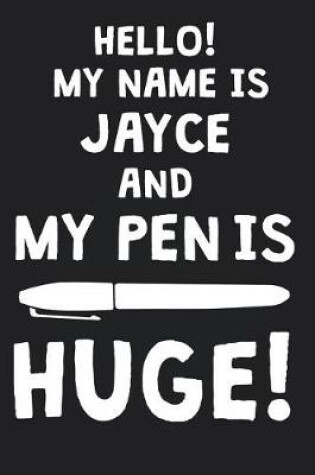 Cover of Hello! My Name Is JAYCE And My Pen Is Huge!