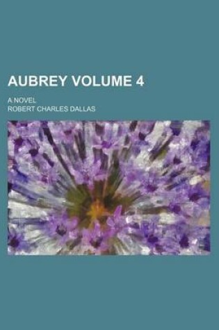 Cover of Aubrey Volume 4; A Novel