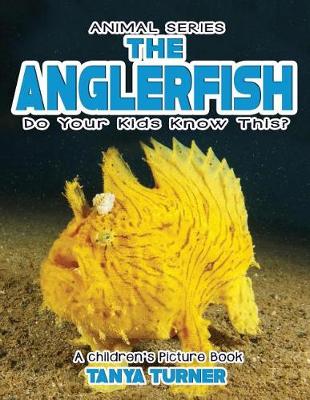 Cover of THE ANGLERFISH Do Your Kids Know This?
