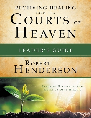 Book cover for Receiving Healing From The Courts Of Heaven Leader's Guide