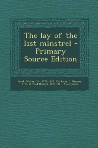 Cover of The Lay of the Last Minstrel - Primary Source Edition