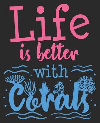 Book cover for Life Is Better With Corals