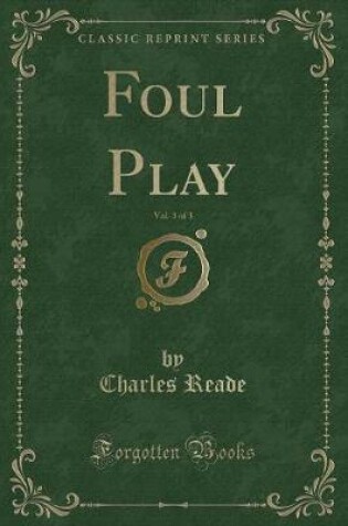 Cover of Foul Play, Vol. 3 of 3 (Classic Reprint)