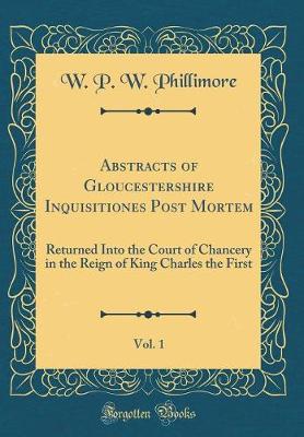 Book cover for Abstracts of Gloucestershire Inquisitiones Post Mortem, Vol. 1