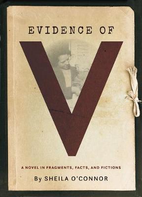 Book cover for Evidence of V: A Novel in Fragments, Facts, and Fictions