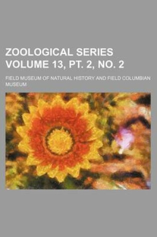 Cover of Zoological Series Volume 13, PT. 2, No. 2