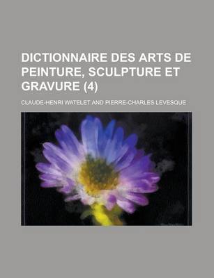 Book cover for Dictionnaire Des Arts de Peinture, Sculpture Et Gravure (4 )