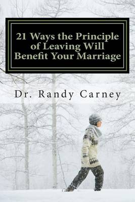 Cover of 21 Ways the Principle of Leaving Will Benefit Your Marriage