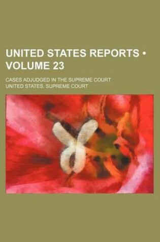 Cover of United States Reports (Volume 23); Cases Adjudged in the Supreme Court