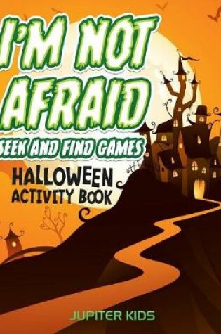 Cover of I'm Not Afraid Seek And Find Games