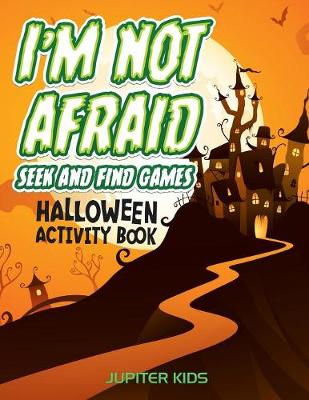 Book cover for I'm Not Afraid Seek And Find Games