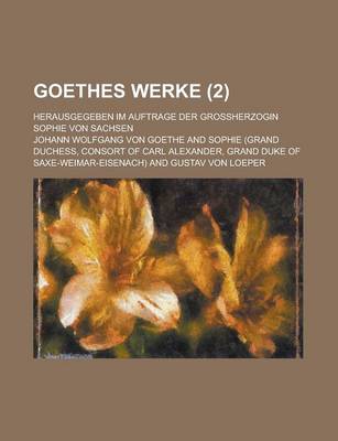 Book cover for Goethes Werke; Herausgegeben Im Auftrage Der Grossherzogin Sophie Von Sachsen (2 )