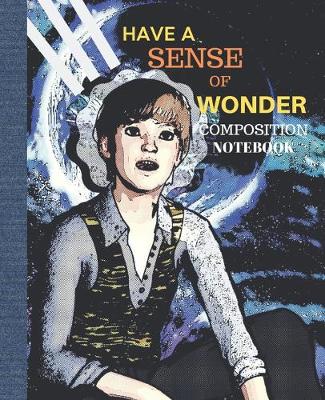 Book cover for Composition Notebook Have a Sense of Wonder