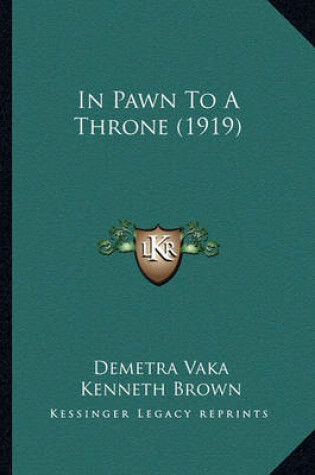 Cover of In Pawn To A Throne (1919)