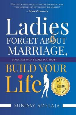 Book cover for Ladies, Forget About Marriage, Build Your Life