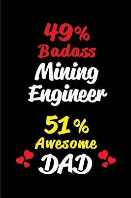 Book cover for 49% Badass Mining Engineer 51% Awesome Dad